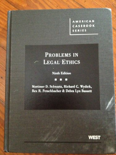 Problems in Legal Ethics, 9th (American Casebook) (9780314904522) by Mortimer D. Schwartz; Richard C. Wydick; Rex R. Perschbacher; Debra Lyn Bassett