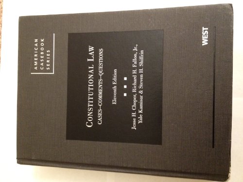 Constitutional Law: Cases Comments and Questions,11th (American Casebook Series) (9780314904683) by Choper, Jesse; Fallon Jr, Richard; Kamisar, Yale; Shiffrin, Steven