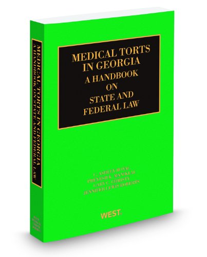 Medical Torts in Georgia: A Handbook on State and Federal Law, 2010-2011 ed. (9780314905871) by C. Royal; Gary Christy; Jennifer Roberts; Preyesh Maniklal