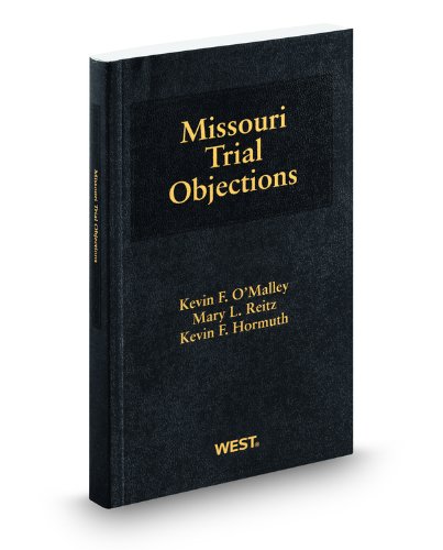 Missouri Trial Objections, 2010 ed. (9780314906106) by Kevin Hormuth; Kevin O'Malley; Mary Reitz