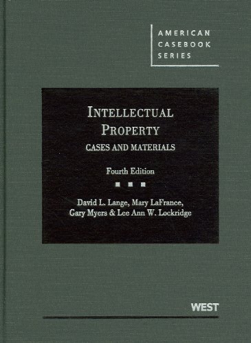 Intellectual Property, Cases and Materials, 4th (American Casebook Series) (9780314906861) by David L. Lange