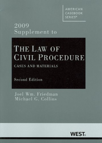 The Law of Civil Procedure: Cases and Materials, 2d, 2009 Supplement (American Casebook) (9780314906977) by Joel William Friedman; Michael G. Collins