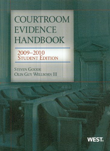 Courtroom Evidence Handbook, Student Edition 2009-2010 (9780314906984) by Steven J. Goode; Olin Guy Wellborn III