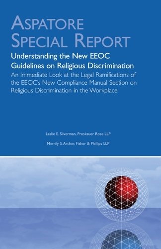 Stock image for Understanding the New EEOC Guidelines on Religious Discrimination: An Immediate Look at the Legal Ramifications of the EEOC's New Compliance Manual Section on Religious Discrimination in the Workplace for sale by Revaluation Books