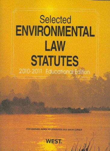 Selected Environmental Law Statutes, 2010-2011 Educational Edition (9780314911612) by West