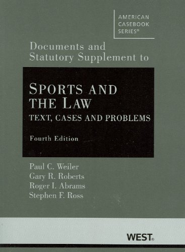 Stock image for Sports and the Law : Text, Cases and Problems, 4th, Documentary and Statutory Supplement for sale by Better World Books: West