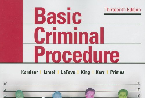 Basic Criminal Procedure: Cases, Comments and Questions (American Casebook Series) (9780314911667) by Kamisar, Yale; LaFave, Wayne; Israel, Jerold; King, Nancy; Kerr, Orin; Primus, Eve