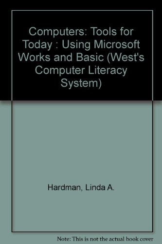 Stock image for Computers: Tools for Today : Using Microsoft Works and Basic (West's Computer Literacy System) for sale by HPB-Red