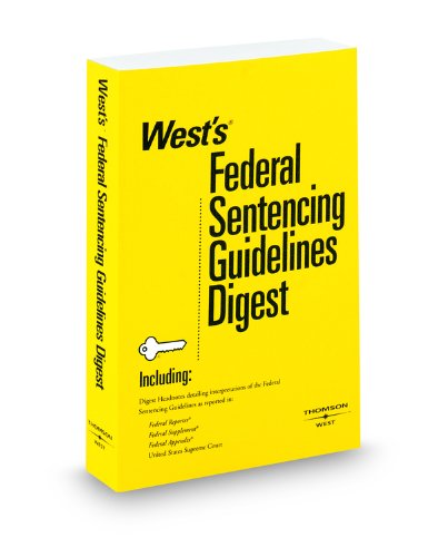 West's Federal Sentencing Guidelines Digest, 2009 ed. (9780314912039) by West