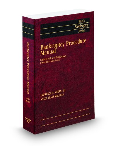 Bankruptcy Procedure Manual: Federal Rules of Bankruptcy Procedure Annotated, 2009 ed. (West's Bankruptcy Series) (9780314912176) by Lawrence Ahern III; Nancy MacLean