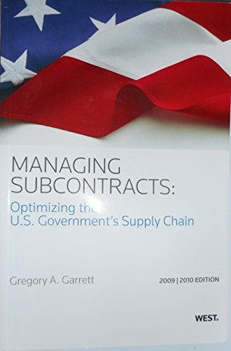 Beispielbild fr Managing Subcontracts: Optimizing the U.S. Government's Supply Chain, 2009-2010 Ed. zum Verkauf von Wonder Book