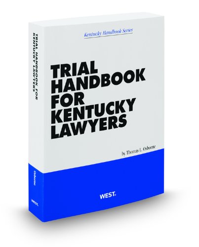 Trial Handbook for Kentucky Lawyers, 2010-2011 ed. (9780314916648) by Thomas Osborne