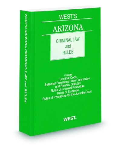 West's Arizona Criminal Law and Rules, 2011-2012 ed. (9780314920102) by Thomson West