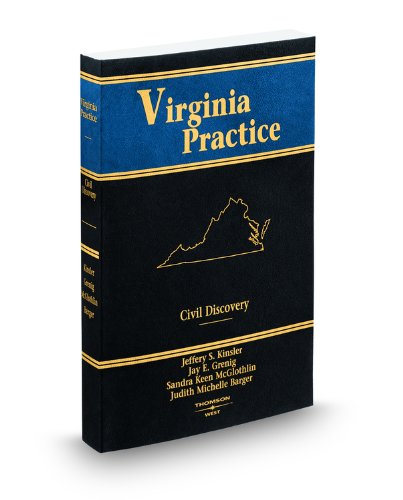 Civil Discovery, 2009-2010 ed. (Vol. 3, Virginia Practice Series) (9780314920317) by Jay Grenig; Jeffrey Kinsler; Judith Barger; Sandra McGlothlin