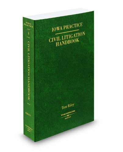 Civil Litigation Handbook, 2009 ed. (Vol. 8, Iowa Practice Series) (9780314920478) by Peter Riley; Tom Riley