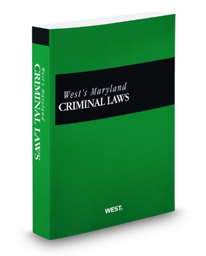 West's Maryland Criminal Laws, 2011-2012 ed. (9780314921635) by Thomson West