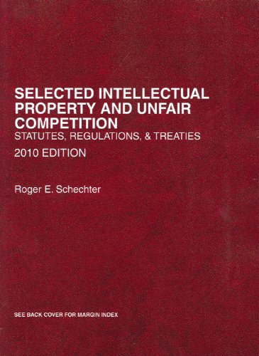 Imagen de archivo de Selected Intellectual Property and Unfair Competition, Statutes, Regulations and Treaties, 2010 a la venta por HPB-Red