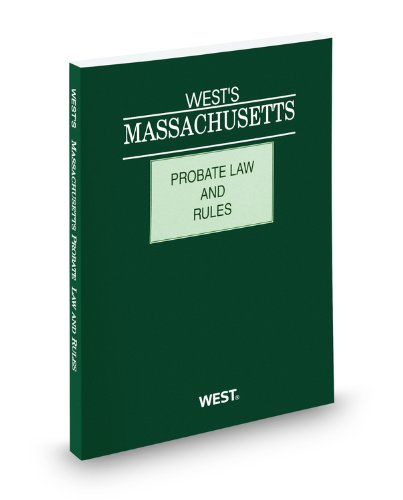 West's Massachusetts Probate Law and Rules Unannotated, 2011 ed. (9780314922274) by Thomson West