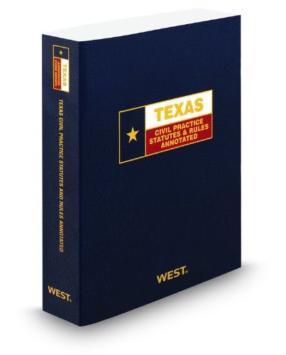 Texas Civil Practice Statutes and Rules Annotated, 2011 ed. (Texas Annotated Code Series) (9780314922793) by Thomson West