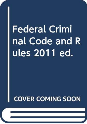 9780314923073: Federal Criminal Code and Rules, 2011 ed.