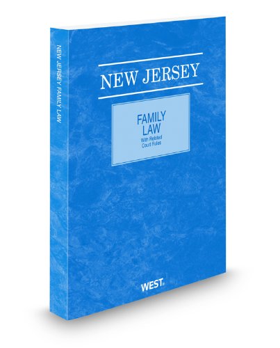 New Jersey Family Law with Related Laws & Court Rules, 2011 ed. (9780314924056) by Thomson West