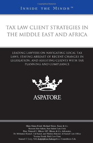 Tax Law Client Strategies in the Middle East and Africa: Leading Lawyers on Navigating Local Tax Laws, Staying Abreast of Recent Changes in Legislation, ... Planning and Compliance (Inside the Minds) (9780314926753) by Multiple Authors