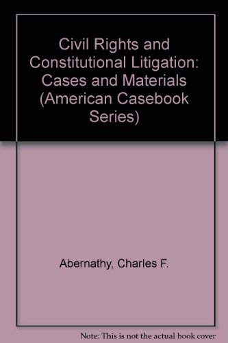 Stock image for Civil Rights and Constitutional Litigation: Cases and Materials (American Casebook Series) for sale by Wonder Book