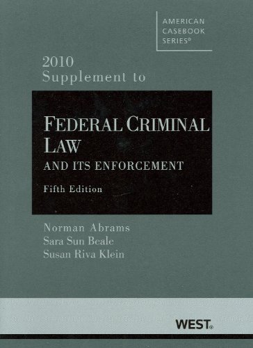 9780314926913: Abrams, Beale and Klein's Federal Criminal Law and Its Enforcement, 5th, 2010 Supplement