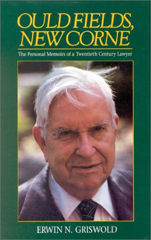 Stock image for Ould Fields, New Corne : The Personal Memoirs of a Twentieth Century Lawyer for sale by Better World Books