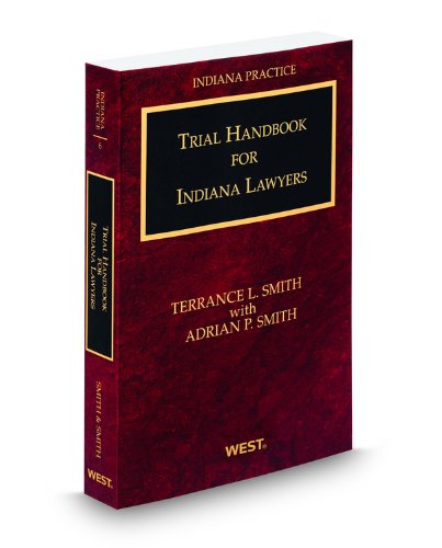 Trial Handbook for Indiana Lawyers, 2010 ed. (Vol. 6, Indiana Practice Series) (9780314932969) by Adrian Smith