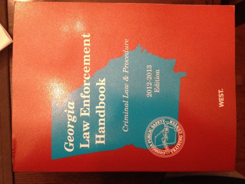 9780314936493: Georgia Law Enforcement Handbook: Criminal Law and Procedure 2012-2013