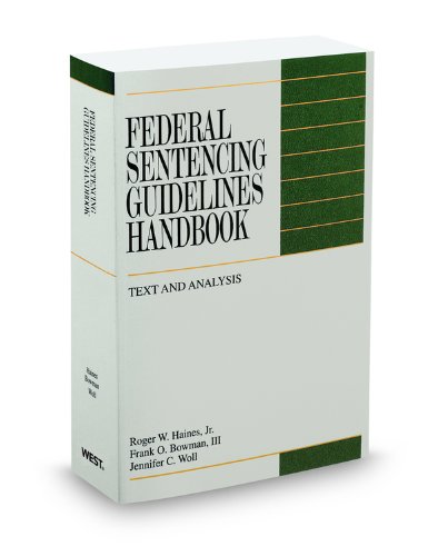 Federal Sentencing Guidelines Handbook, 2010-2011 ed. (9780314937667) by Frank Bowman; III; Jennifer Woll; Roger Haines; Jr