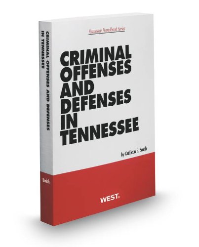 Criminal Offenses and Defenses in Tennessee, 2012-2013 ed. (The Tennessee Handbook Series) (9780314938114) by Cathleen Smith; Margaret Vath; Publisher's Editorial Staff
