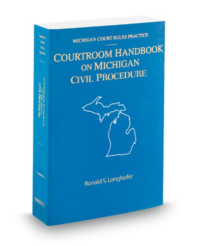 Courtroom Handbook on Michigan Civil Procedure, 2012 ed. (Michigan Court Rules Practice) (9780314938404) by Ronald Longhofer