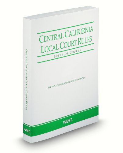 Central California Local Court Rules - Superior Courts, 2011 Revised ed. (Vol. IIIC, California Court Rules) (9780314939463) by Thomson West