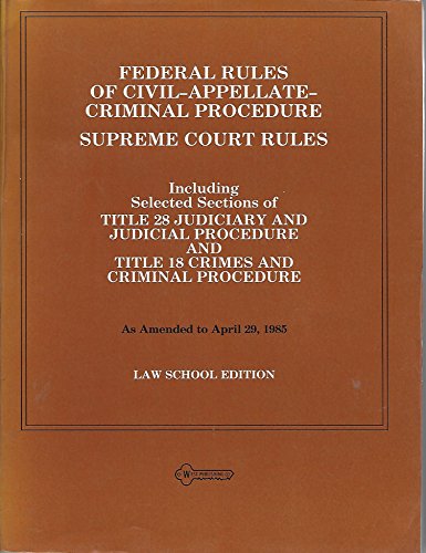 Imagen de archivo de Federal rules of civil-appellate-criminal procedure ; Supreme Court rules: Including selected sections of Title 28, Judiciary and judicial procedure, . procedure : as amended to April 29, 1985 a la venta por HPB-Red