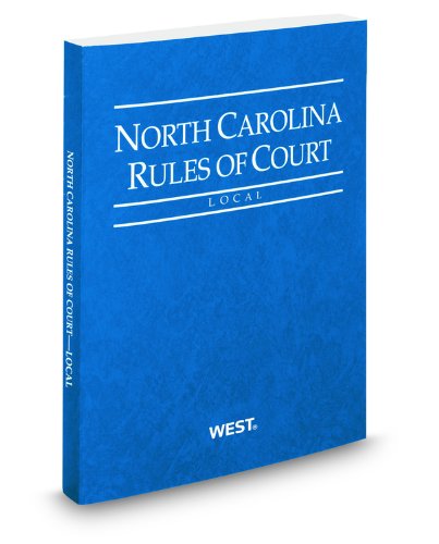 North Carolina Rules of Court - Local, 2012 ed. (Vol. III, North Carolina Court Rules) (9780314940612) by Thomson West