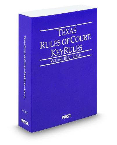 Texas Rules of Court - Local KeyRules, 2011 ed. (Vol. IIIA, Texas Court Rules) (9780314941107) by Thomson West