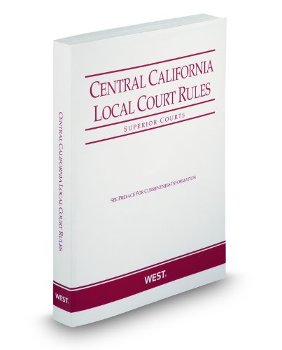 Central California Local Court Rules - Superior Courts, 2012 ed. (Vol. IIIC, California Court Rules) (9780314942166) by Thomson West
