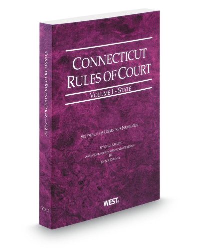 Connecticut Rules of Court - State, 2013 ed. (Vol. I, Connecticut Court Rules) (9780314942418) by Thomson West