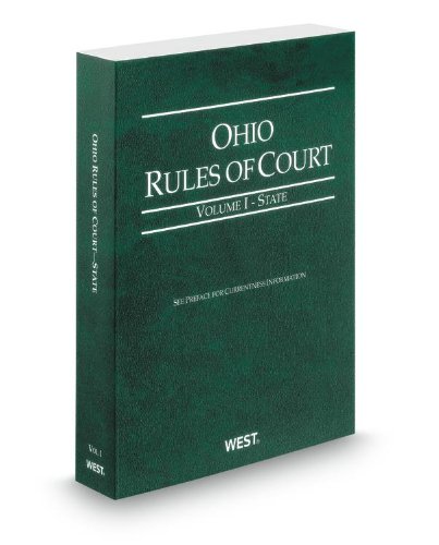 Ohio Rules of Court - State, 2013 ed. (Vol. I, Ohio Court Rules) (9780314943521) by Thomson West