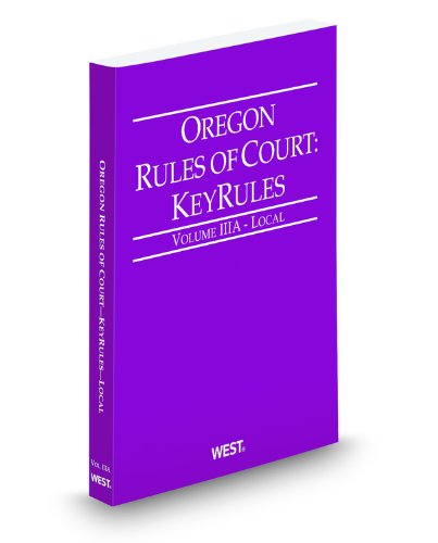 Oregon Rules of Court - Local KeyRules, 2012 ed. (Vol. IIIA, Oregon Court Rules) (9780314943644) by Thomson West