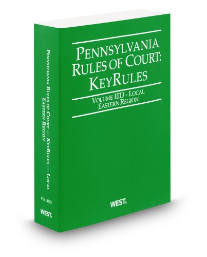 Pennsylvania Rules of Court - Local Eastern KeyRules, 2012 ed. (Vol. IIID, Pennsylvania Court Rules) (9780314943743) by Thomson West