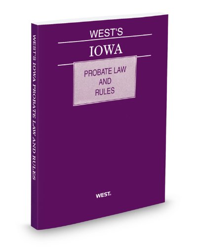 West's Iowa Probate Law and Rules, 2012 ed. (9780314944634) by Thomson West