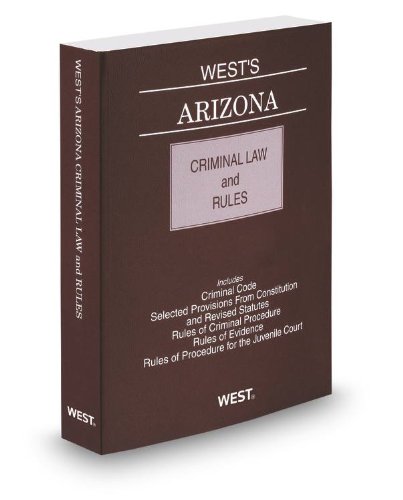 9780314947079: West's Arizona Criminal Law and Rules, 2012-2013 ed. by Thomson West (2012-11-16)