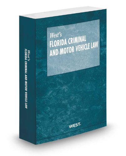 West's Florida Criminal and Motor Vehicle Law, 2013 ed. (9780314948489) by Thomson West