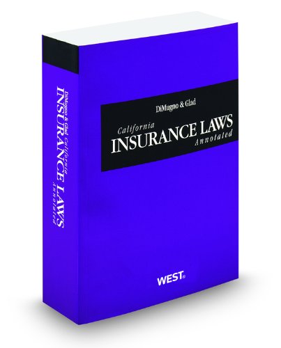 DiMugno & Glad California Insurance Laws Annotated, 2012 ed. (California Desktop Codes) (9780314949004) by John DiMugno; Paul E. Glad