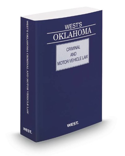 West's Oklahoma Criminal and Motor Vehicle Law, 2013 ed. (9780314949073) by Thomson West
