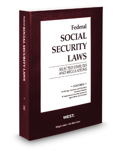 Federal Social Security Laws, Selected Statutes & Regulations, 2012 ed. (9780314949684) by Thomson West