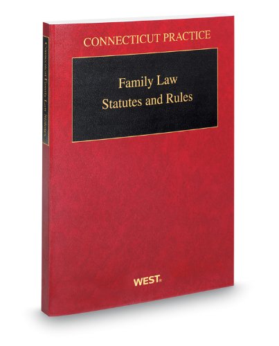 Family Law Statutes and Rules, 2012 ed. (Connecticut Practice Series) (9780314949943) by Thomson West